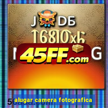 alugar camera fotografica